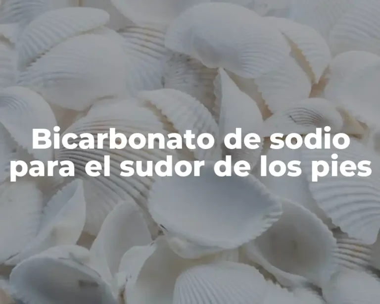 Bicarbonato de sodio para el sudor de los pies