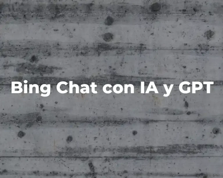 Bing Chat con IA y GPT