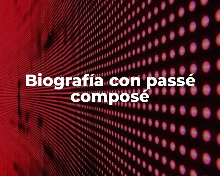 Biografía con passé composé