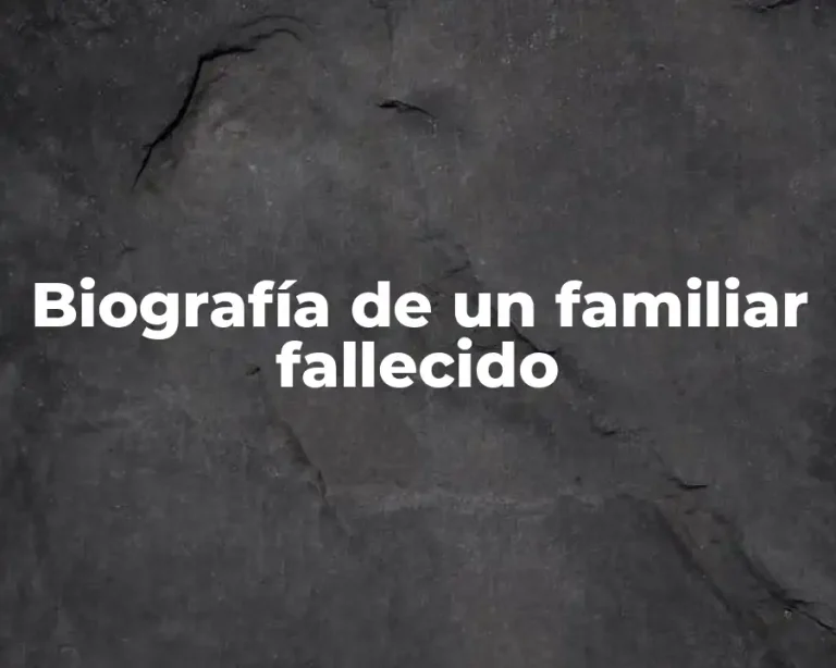 Biografía de un familiar fallecido