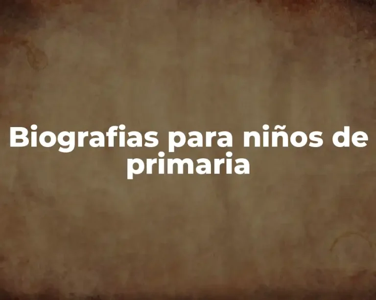 Biografias para niños de primaria
