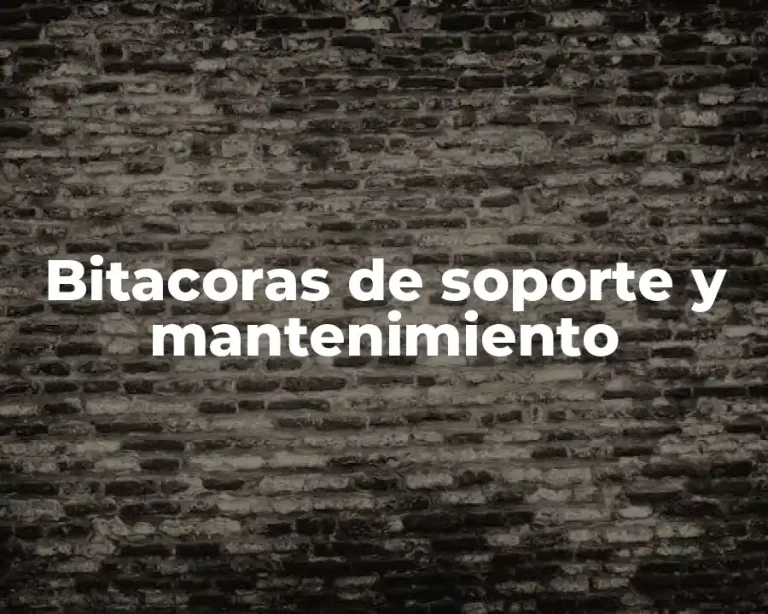 Bitacoras de soporte y mantenimiento