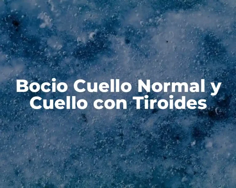 Bocio Cuello Normal y Cuello con Tiroides