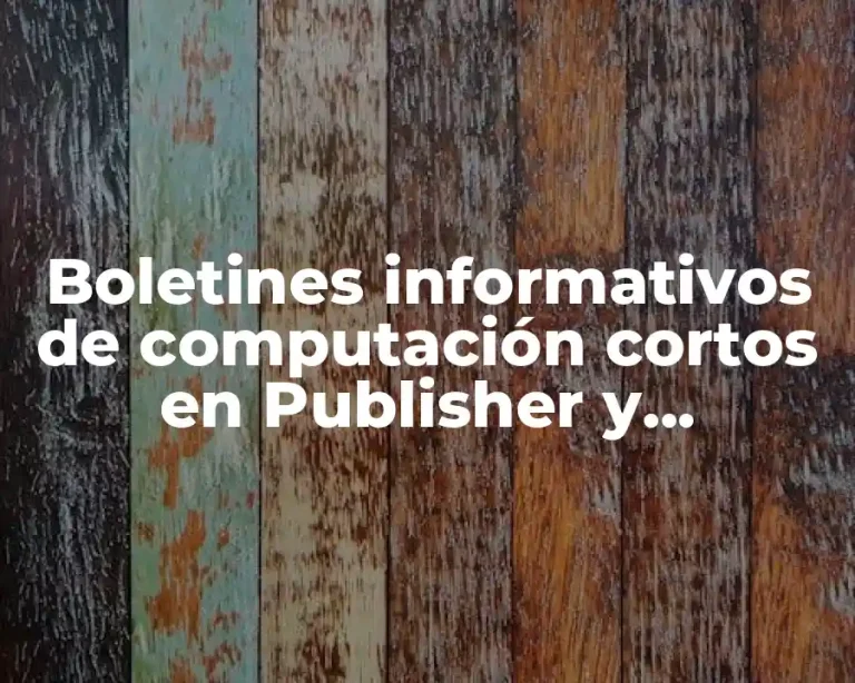 Boletines informativos de computación cortos en Publisher y Significado