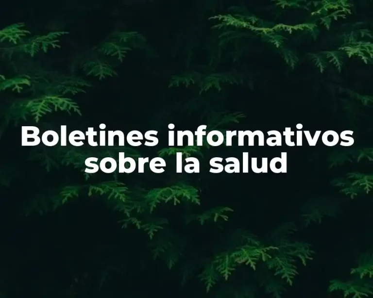 Boletines informativos sobre la salud