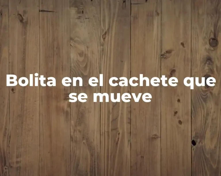 Bolita en el cachete que se mueve