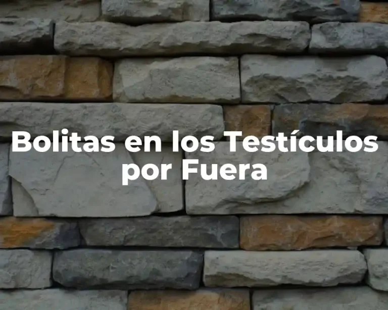 Bolitas en los Testículos por Fuera