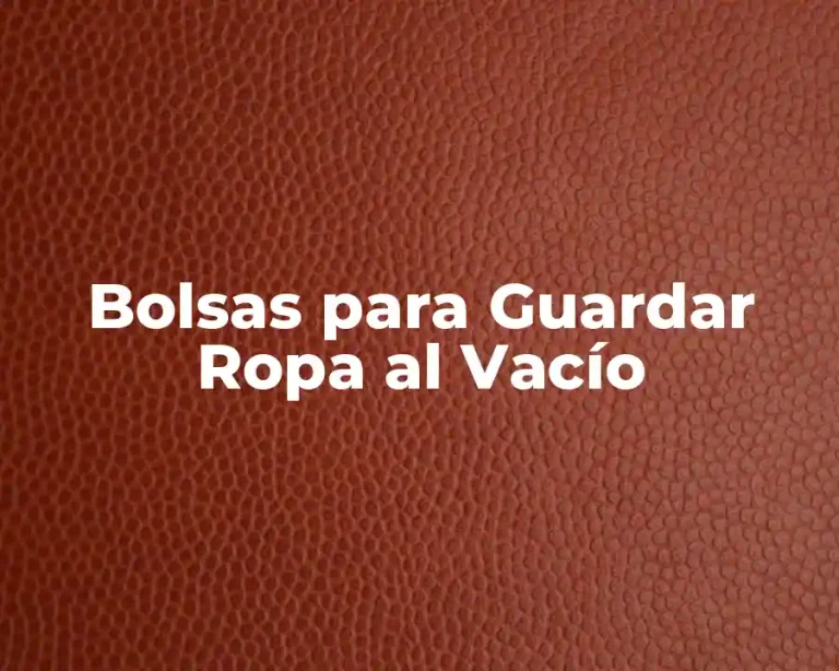 Bolsas para Guardar Ropa al Vacío