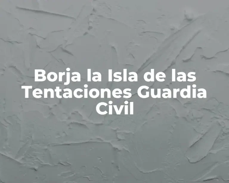 Borja la Isla de las Tentaciones Guardia Civil