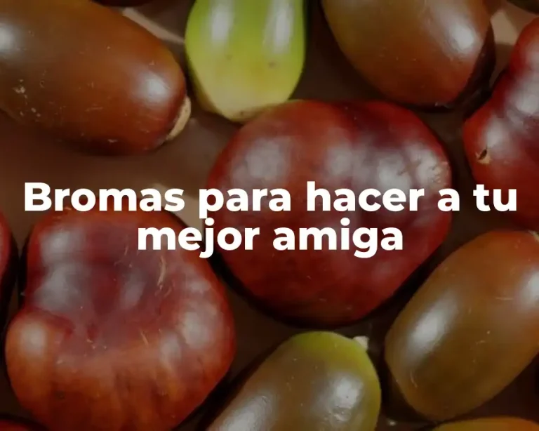 Bromas para hacer a tu mejor amiga