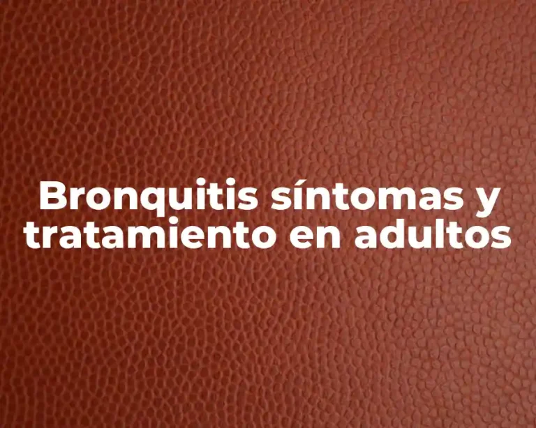 Bronquitis síntomas y tratamiento en adultos