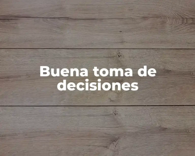 Buena toma de decisiones