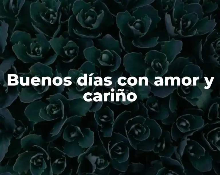 Buenos días con amor y cariño