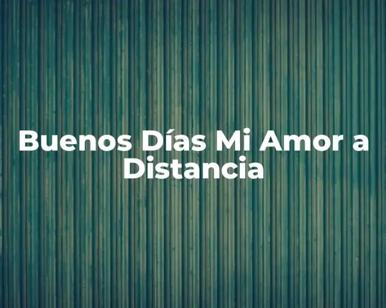 Buenos Días Mi Amor a Distancia