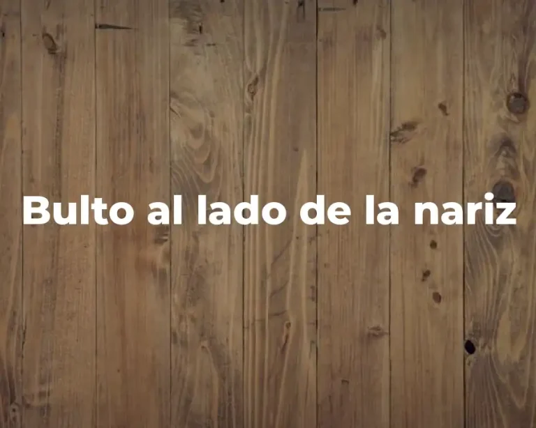 Bulto al lado de la nariz