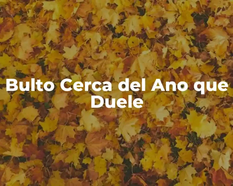 Bulto Cerca del Ano que Duele