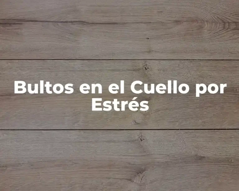 Bultos en el Cuello por Estrés
