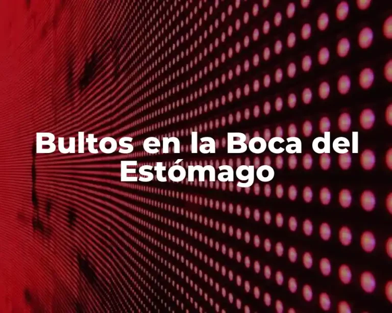 Bultos en la Boca del Estómago