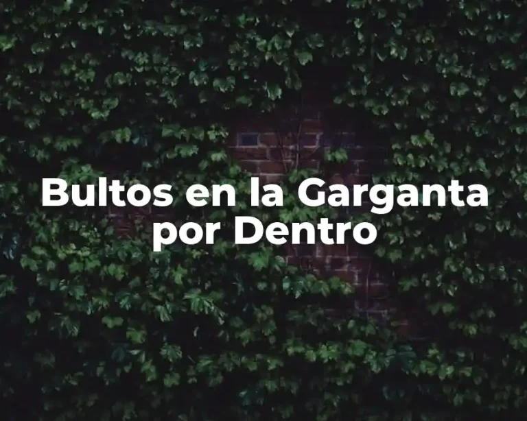 Bultos en la Garganta por Dentro