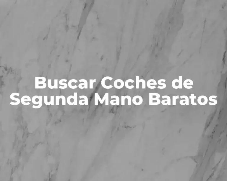Buscar Coches de Segunda Mano Baratos