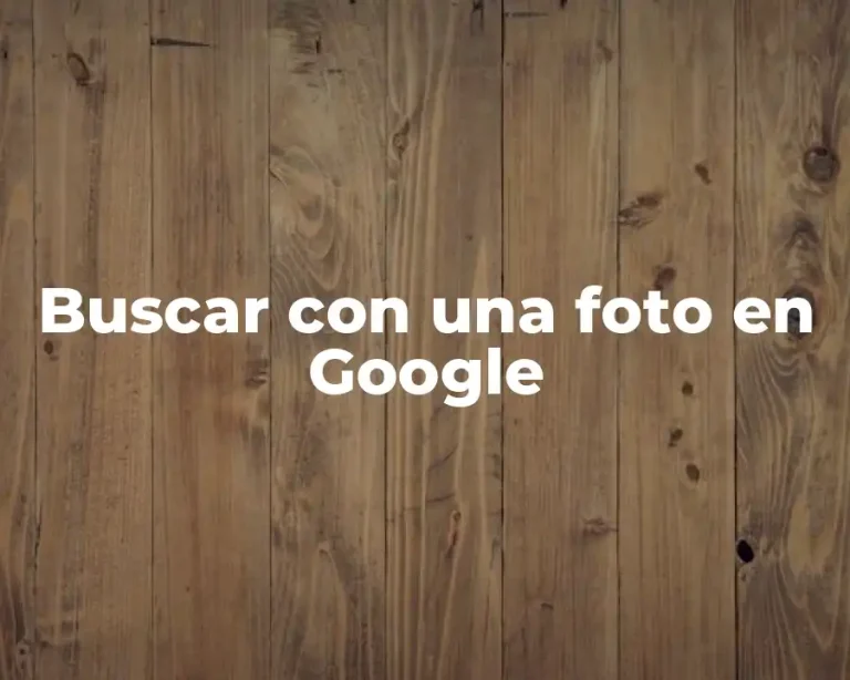 Buscar con una foto en Google