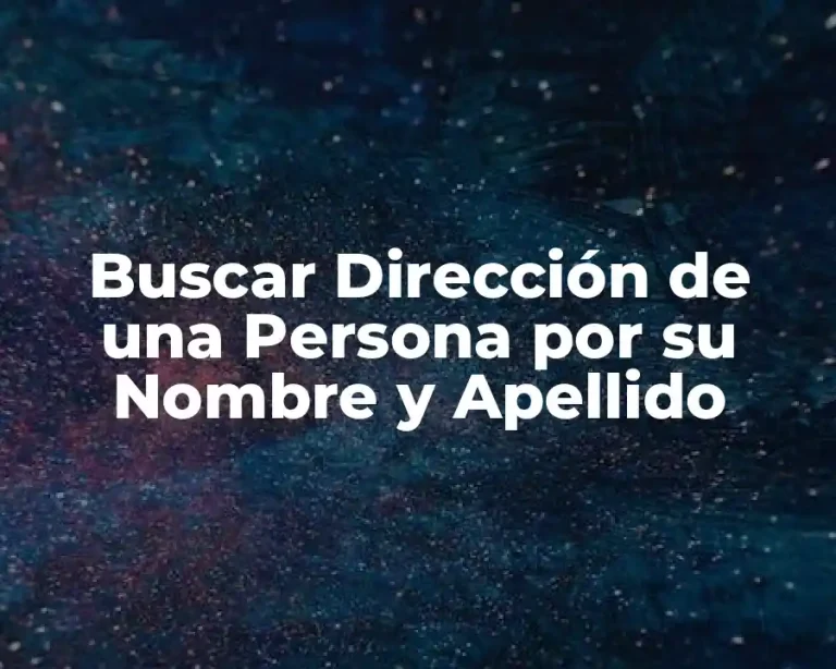Buscar Dirección de una Persona por su Nombre y Apellido