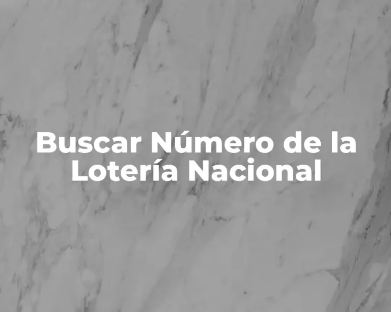 Buscar Número de la Lotería Nacional