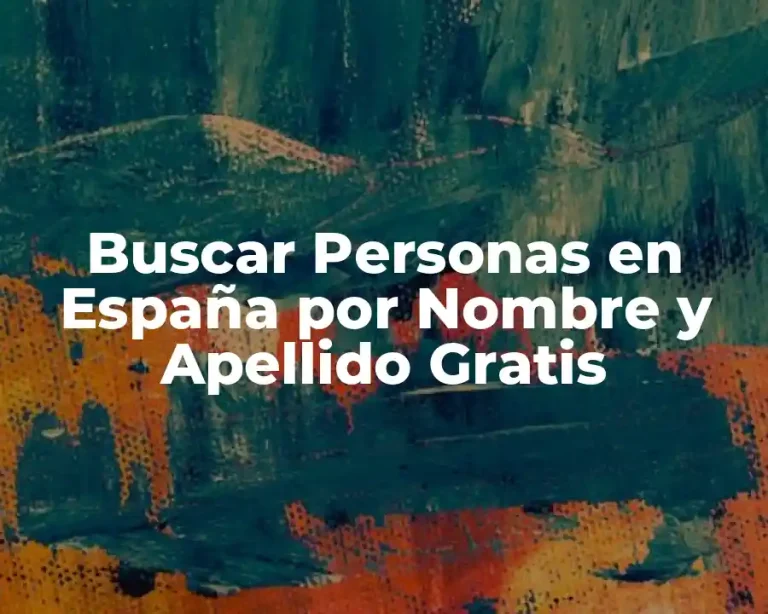 Buscar Personas en España por Nombre y Apellido Gratis