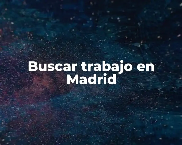 Buscar trabajo en Madrid