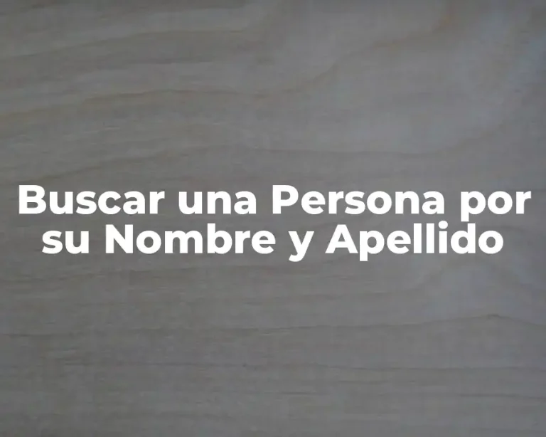 Buscar una Persona por su Nombre y Apellido