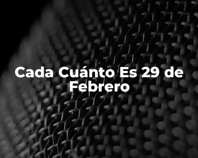 Cada Cuánto Es 29 de Febrero
