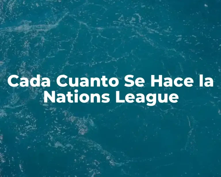 Cada Cuanto Se Hace la Nations League
