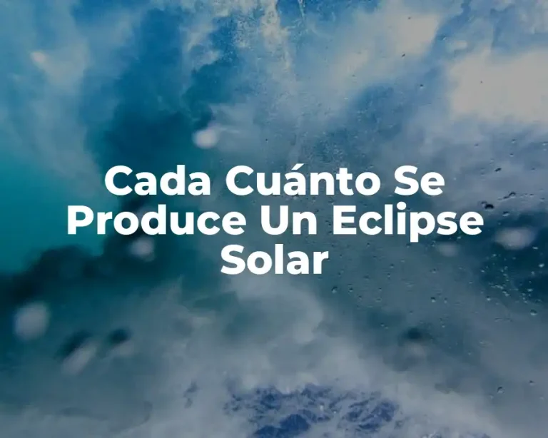 Cada Cuánto Se Produce Un Eclipse Solar