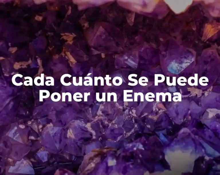 Cada Cuánto Se Puede Poner un Enema