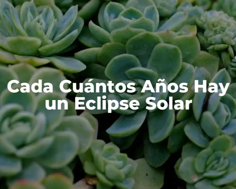 Cada Cuántos Años Hay un Eclipse Solar
