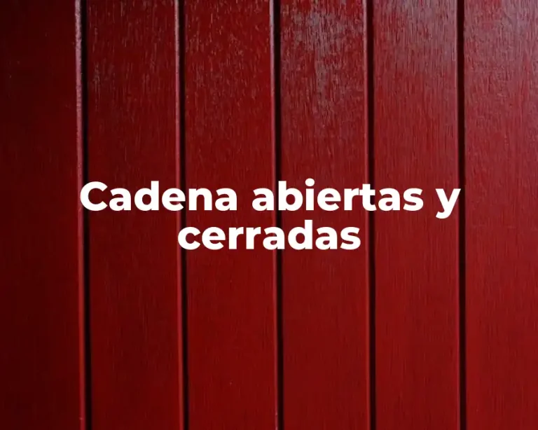 Cadena abiertas y cerradas
