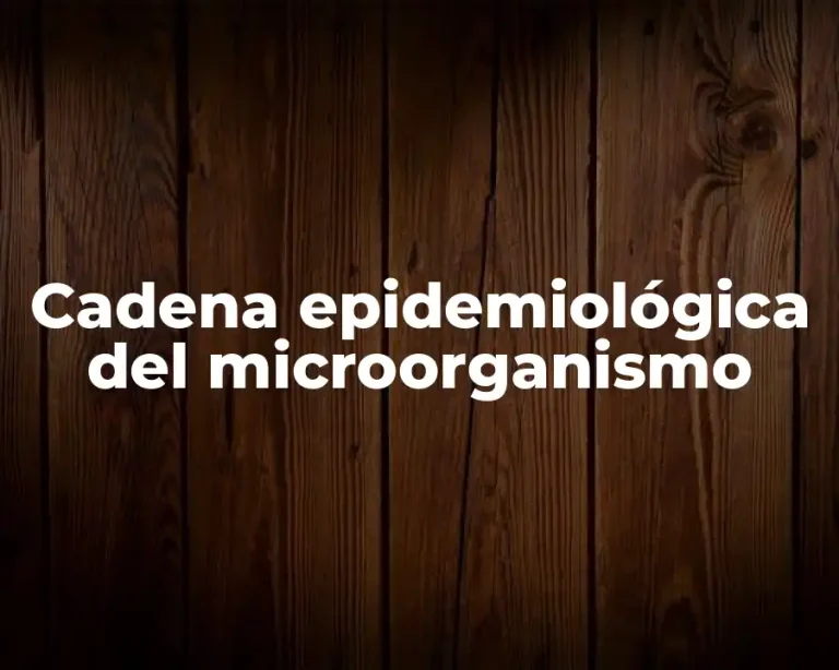 Cadena epidemiológica del microorganismo