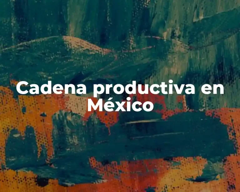 Cadena productiva en México
