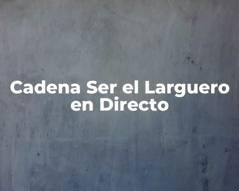 Cadena Ser el Larguero en Directo