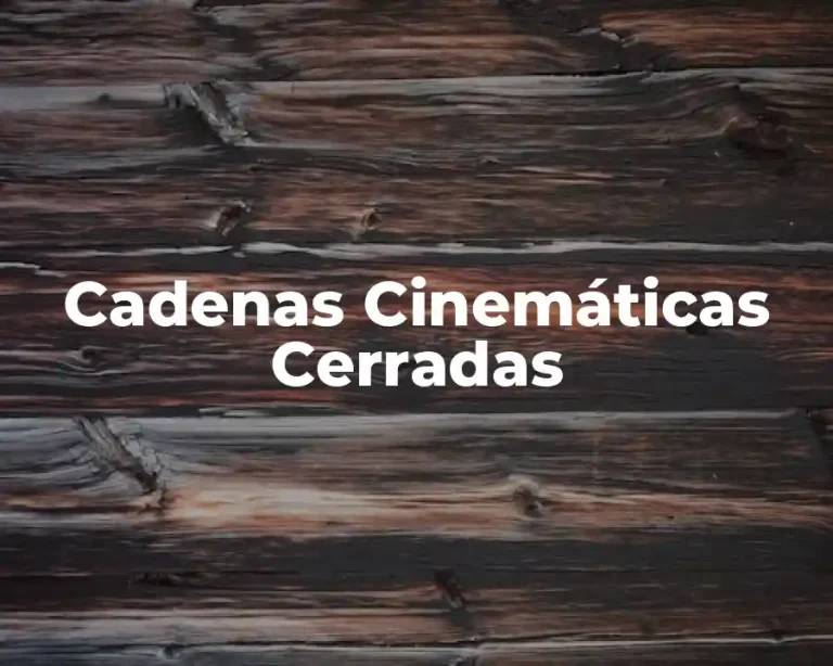Cadenas Cinemáticas Cerradas