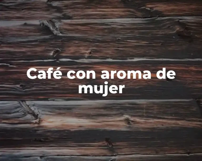Café con aroma de mujer