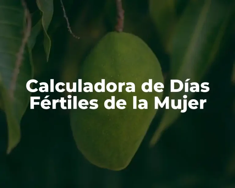 Calculadora de Días Fértiles de la Mujer