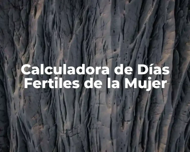 Calculadora de Días Fertiles de la Mujer