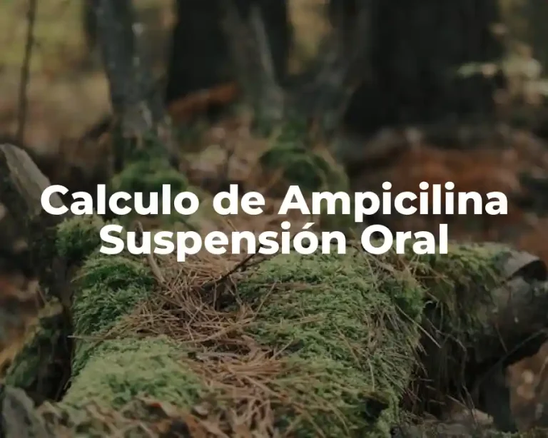Calculo de Ampicilina Suspensión Oral