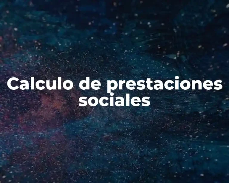 Calculo de prestaciones sociales
