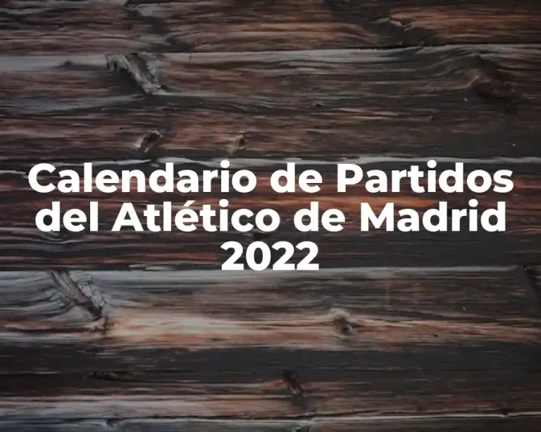 Calendario de Partidos del Atlético de Madrid 2022