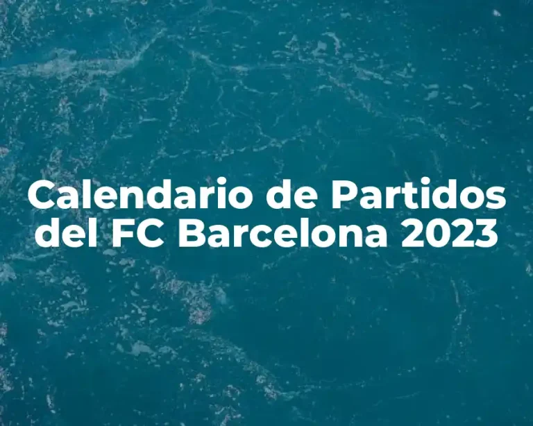 Calendario de Partidos del FC Barcelona 2023