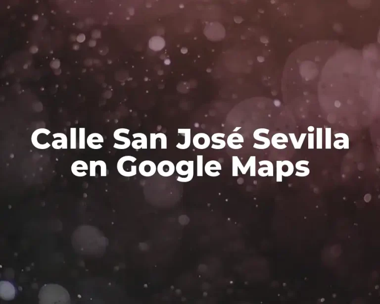 Calle San José Sevilla en Google Maps