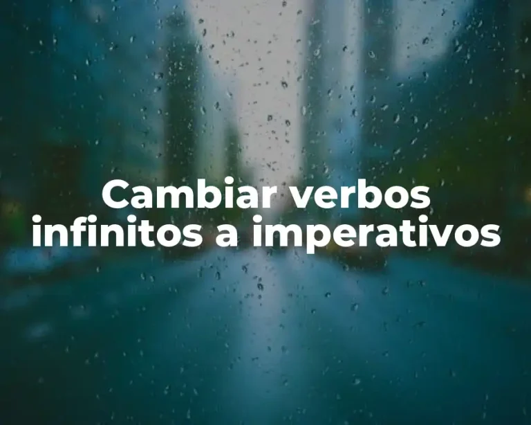 Cambiar verbos infinitos a imperativos