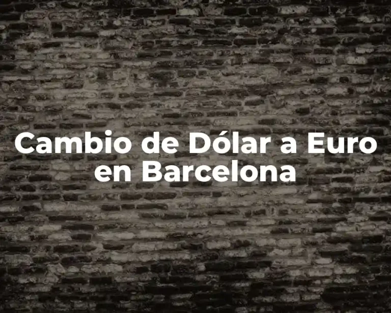 Cambio de Dólar a Euro en Barcelona